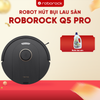 ROBOT HÚT BỤI LAU NHÀ ROBOROCK Q5 PRO – BẢN QUỐC TẾ – BH 24 THÁNG