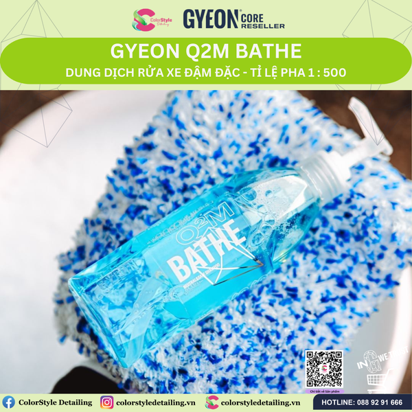  GYEON Q2M Bathe, Dung Dịch Rửa Xe Đậm Đặc Tỉ Lệ Pha 1:500 
