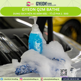  GYEON Q2M Bathe, Dung Dịch Rửa Xe Đậm Đặc Tỉ Lệ Pha 1:500 