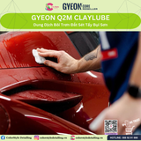  GYEON Q2M ClayLube, Dung Dịch Bôi Trơn Đất Sét Tẩy Bụi Sơn 500 ml 