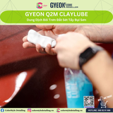  GYEON Q2M ClayLube, Dung Dịch Bôi Trơn Đất Sét Tẩy Bụi Sơn 500 ml 