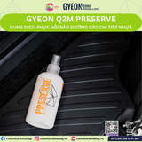  GYEON Q2M Preserve, Dung Dịch Phục Hồi Bảo Dưỡng Các Chi Tiết Nhựa 