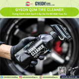  GYEON Q2M Tire Cleaner, Dung Dịch Vệ Sinh Lốp Xe Và Bề Mặt Cao Su 