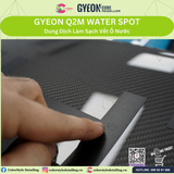  GYEON Q2M Water Spot, Dung Dịch Tẩy Vết Ố Nước 