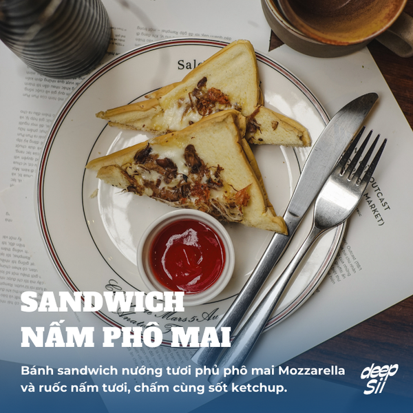  SANDWICH NẤM PHÔ MAI 