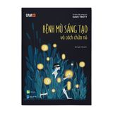  Bệnh Mù Sáng Tạo Và Cách Chữa Nó 