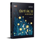  Bệnh Mù Sáng Tạo Và Cách Chữa Nó 