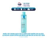  Nước tẩy trang sạch sâu và kiểm soát nhờn cho da dầu La Roche-Posay Effaclar Micellar Water Ultra Oily Skin 200ml 