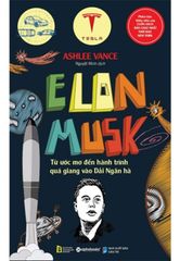 Elon Musk Từ Ước Mơ Đến Hành Trình Quá Giang Vào Ngân Hà