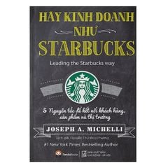 Hãy Kinh Doanh Như Starbucks