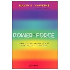 Power Vs Force - Trường Năng Lượng Và Những Nhân Tố Quyết Định Tinh Thần, Sức Khỏe Con Người