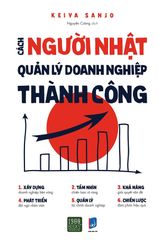 Cách Người Nhật Quản Lý Doanh Nghiệp Thành Công