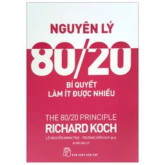 Nguyên Lý 80/20 - Bí Quyết Làm Ít Được Nhiều