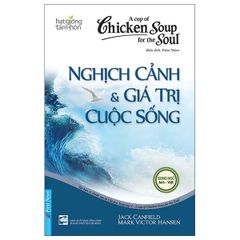 Chicken Soup For The Soul  - Nghịch Cảnh Và Giá Trị Cuộc Sống