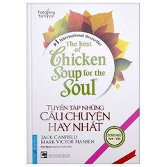 The Best Of Chicken Soup For The Soul - Tuyển Tập Những Câu Chuyện Hay Nhất (Song Ngữ)