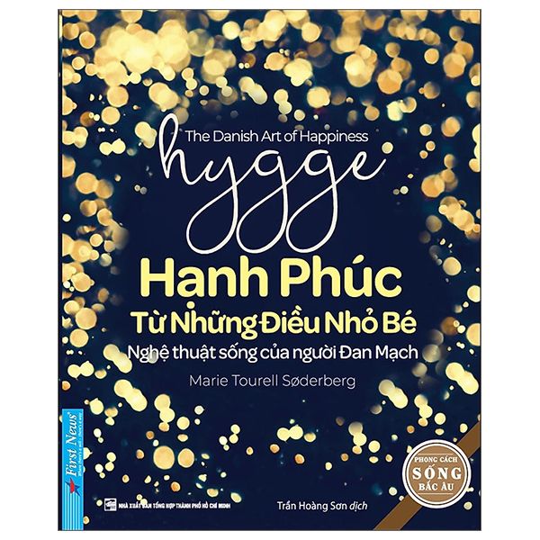 Hạnh Phúc Từ Những Điều Nhỏ Bé - Nghệ Thuật Sống Của Người Đan Mạch