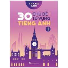 30 Chủ Đề Từ Vựng Tiếng Anh Tập 1