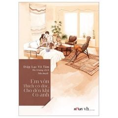 Em Vốn Thích Cô Độc Cho Đến Khi Có Anh