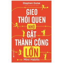 Gieo Thói Quen Nhỏ Gặt Thành Công Lớn