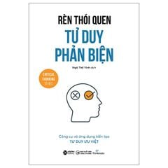Rèn Thói Quen Tư Duy Phản Biện
