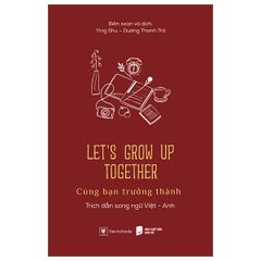 Let’s Grow Up Together - Cùng Bạn Trưởng Thành (Song ngữ Anh Việt)