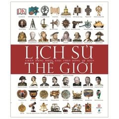 Lịch Sử Thế Giới: Chân Dung Nhân Loại Theo Dòng Sự Kiện