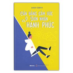 Cân Bằng Cảm Xúc Đón Nhận Hạnh Phúc