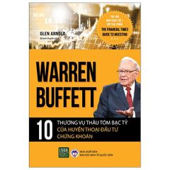 Warren Buffett - 10 Thương Vụ Thâu Tóm Bạc Tỷ Của Huyền Thoại Đầu Tư Chứng Khoán