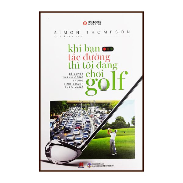 Khi Bạn Tắc Đường Thì Tôi Đang Chơi Golf