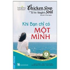 Chicken Soup For The Soul - Khi Bạn Chỉ Có Một Mình