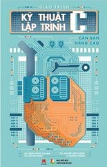 Giáo Trình Kỹ Thuật Lập Trình C Căn Bản & Nâng Cao