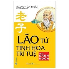 Lão Tử - Tinh Hoa Trí Tuệ Qua Danh Ngôn