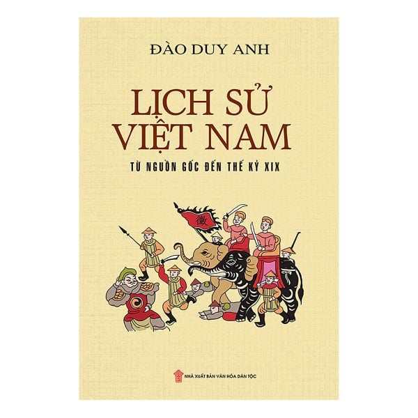 Lịch Sử Việt Nam Từ Nguồn Gốc Đến Cuối Thế Kỷ XIX - Quyển Thượng