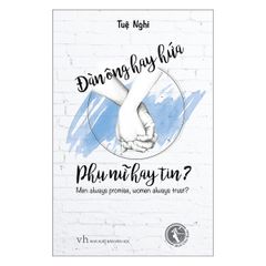 Đàn Ông Hay Hứa Phụ Nữ Hay Tin