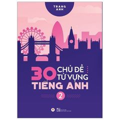 30 Chủ Đề Từ Vựng Tiếng Anh Tập 2