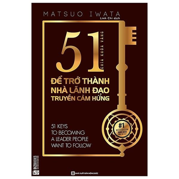 51 Chìa Khóa Vàng Để Trở Thành Nhà Lãnh Đạo Truyền Cảm Hứng