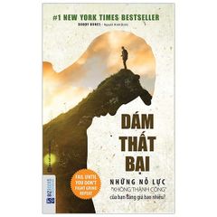 Dám thất bại – Những nỗ lực “không thành công” của bạn đáng giá bao nhiêu?