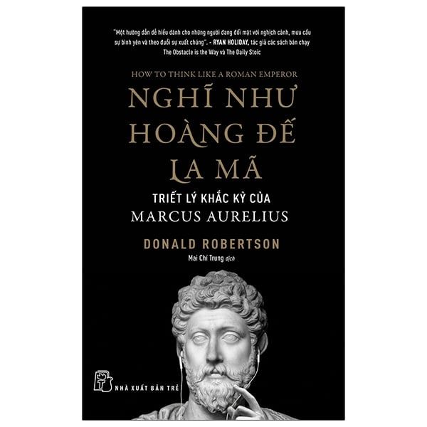 Nghĩ Như Hoàng Đế La Mã: Triết Lý Khắc Kỷ Của Marcus Aurelius
