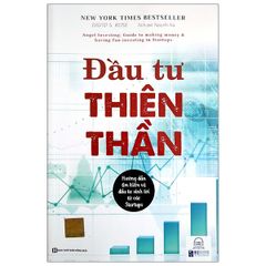 Đầu Tư Thiên Thần - Hướng Dẫn Tìm Kiếm Và Đầu Tư Sinh Lời Từ Các Starup