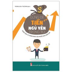 Đừng Để Tiền Ngủ Yên Trong Túi