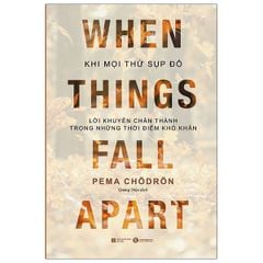 Khi Mọi Thứ Sụp Đổ - Lời Khuyên Chân Thành Trong Những Thời Điểm Khó Khăn