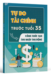 Tự to tài chính trước tuổi 35 - Công thức tạo thu nhập thụ động