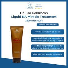 Dầu Xả Goldilocks Liquid NA Miracle Treatment 250ml Hàn Quốc