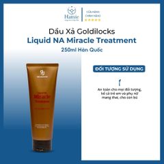 Dầu Xả Goldilocks Liquid NA Miracle Treatment 250ml Hàn Quốc