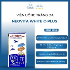 Viên Uống Trắng Da Neovita White C-Plus 240 Viên Nhật Bản