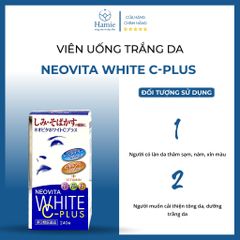 Viên Uống Trắng Da Neovita White C-Plus 240 Viên Nhật Bản