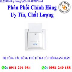 BỘ CÔNG TẮC DÙNG THẺ TỪ 16A CÓ THỜI GIAN CHẬM BKT