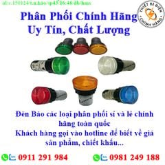 Đèn Báo các loại về kho nhiều, chưa cập nhật hết sản phẩm, giá, chính sách khuyến mãi, chiết khấu, vui lòng liên hệ để biết thêm chi tiết