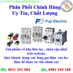 Thiết bị  điện FUJI về kho nhiều, chưa cập nhật lên website, liên hệ hotline để biết thêm chi tiết