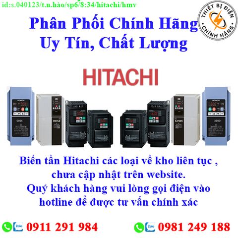 Biến Tần HItachi các loại về kho nhiều, chưa cập nhật lên website, liên hệ hotline để biết thêm chi tiết